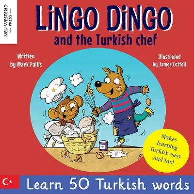 Lingo Dingo és a török séf: Nevess, miközben törökül tanulsz! Török nyelvkönyv gyerekeknek (kétnyelvű török angol) - Lingo Dingo and the Turkish chef: Laugh as you learn Turkish! Turkish for kids book (bilingual Turkish English)