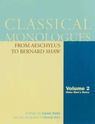 Klasszikus monológok: Férfiak: Idősebb férfiak: Bernard Shaw-ig - Classical Monologues: Older Men: From Aeschylus to Bernard Shaw