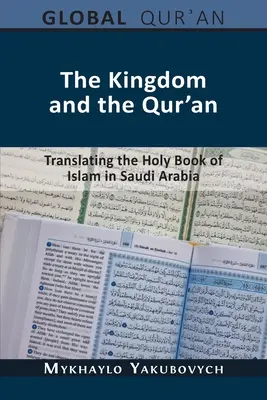 A királyság és a Korán: Az iszlám szent könyvének fordítása Szaúd-Arábiában - The Kingdom and the Qur'an: Translating the Holy Book of Islam in Saudi Arabia