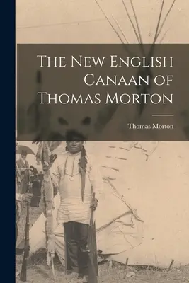 Thomas Morton új angol Kánaánja - The New English Canaan of Thomas Morton