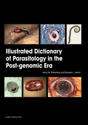 A parazitológia illusztrált szótára a posztgenomikus korszakban - Illustrated Dictionary of Parasitology in the Post-Genomic Era