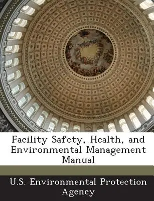 Létesítménybiztonsági, egészségügyi és környezetvédelmi irányítási kézikönyv - Facility Safety, Health, and Environmental Management Manual