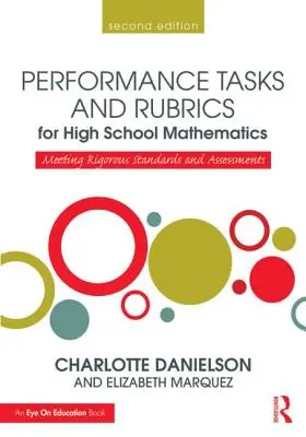 Teljesítményfeladatok és rubrikák a középiskolai matematikához: A szigorú szabványok és értékelések teljesítése - Performance Tasks and Rubrics for High School Mathematics: Meeting Rigorous Standards and Assessments