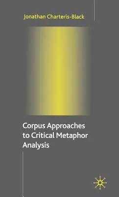 A kritikai metaforaelemzés korpuszalapú megközelítései - Corpus Approaches to Critical Metaphor Analysis