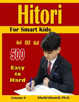 Hitori okos gyerekeknek: 4x4 - 5x5 - 6x6 rejtvények: : 500 könnyűtől a nehézig - Hitori For Smart Kids: 4x4 - 5x5 - 6x6 Puzzles: : 500 Easy to Hard