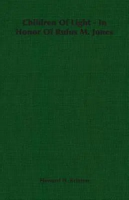 A fény gyermekei - Rufus M. Jones tiszteletére - Children Of Light - In Honor Of Rufus M. Jones