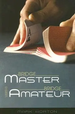 Bridzsmester kontra bridzsamatőr - Bridge Master Versus Bridge Amateur