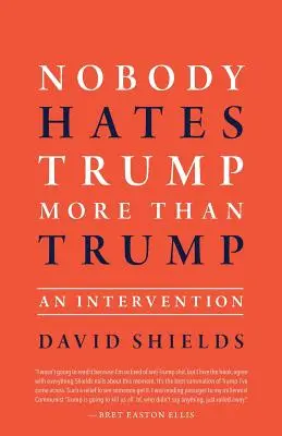 Senki sem utálja Trumpot jobban, mint Trump: An Intervention - Nobody Hates Trump More Than Trump: An Intervention