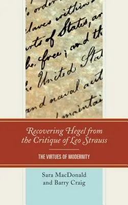 Hegel visszaszerzése Leo Strauss kritikájából: A modernitás erényei - Recovering Hegel from the Critique of Leo Strauss: The Virtues of Modernity