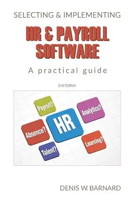 HR- és bérszámfejtő szoftverek kiválasztása és bevezetése: A Practical Guide: A Practical Guide: A Practical Guide - Selecting & Implementing HR & Payroll Software: A Practical Guide