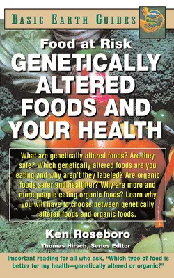 Géntechnológiával módosított élelmiszerek és az Ön egészsége: Food at Risk - Genetically Altered Foods and Your Health: Food at Risk