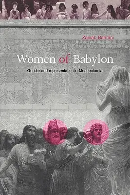 Babilon asszonyai: Nemek és reprezentáció Mezopotámiában - Women of Babylon: Gender and Representation in Mesopotamia