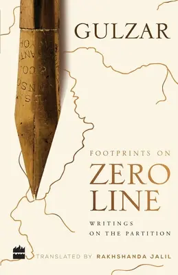 Lábnyomok a nulladik vonalon: Writings on the Partition - Footprints on Zero Line: Writings on the Partition