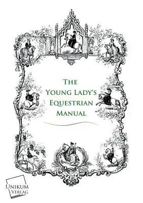 A fiatal hölgy lovas kézikönyve - The Young Lady's Equestrian Manual