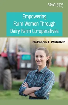 A gazdálkodó nők szerepének erősítése a tejtermelői szövetkezeteken keresztül - Empowering Farm Women Through Dairy Farm Co-Operatives