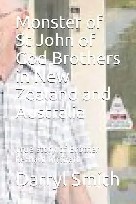 Az Isten Szent János testvérek szörnyetege: Bernard McGrath testvér igaz történetének kutatása - Monster of Saint John of God Brothers: Research into the True story of Brother Bernard McGrath