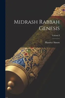 Midrás Rabbá Genezis; I. kötet - Midrash Rabbah Genesis; Volume I