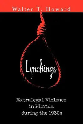 Lynchings: Törvényen kívüli erőszak Floridában az 1930-as években - Lynchings: Extralegal Violence in Florida during the 1930s