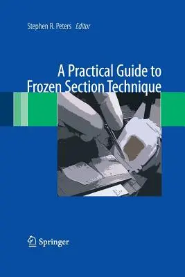 Gyakorlati útmutató a fagyasztásos metszés technikájához - A Practical Guide to Frozen Section Technique