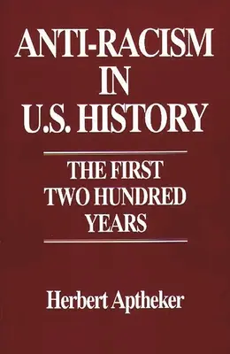 Antirasszizmus az Egyesült Államok történelmében: Az első kétszáz év - Anti-Racism in U.S. History: The First Two Hundred Years