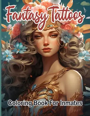 Fantasy tetoválások színezőkönyv rabok számára - Fantasy Tattoos Coloring Book for Inmates