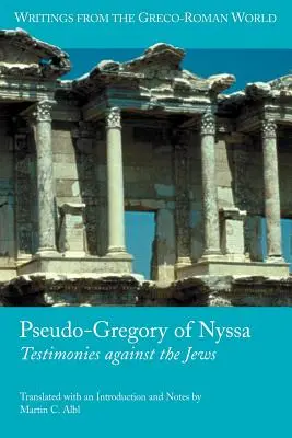 Nyssai Pszeudo-Gregorián: Tanúvallomások a zsidók ellen - Pseudo-Gregory of Nyssa: Testimonies Against the Jews