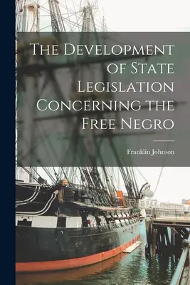 A szabad négert érintő állami törvényhozás fejlődése - The Development of State Legislation Concerning the Free Negro