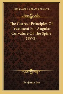 A gerinc szögletes görbületének helyes kezelési elvei (1872) - The Correct Principles Of Treatment For Angular Curvature Of The Spine (1872)