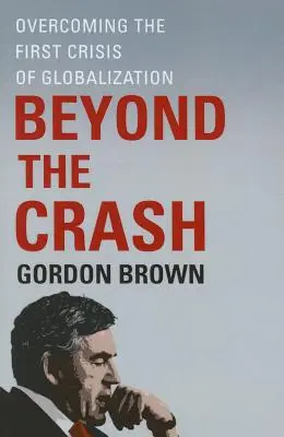 Túl az összeomláson: A globalizáció első válságának leküzdése - Beyond the Crash: Overcoming the First Crisis of Globalization