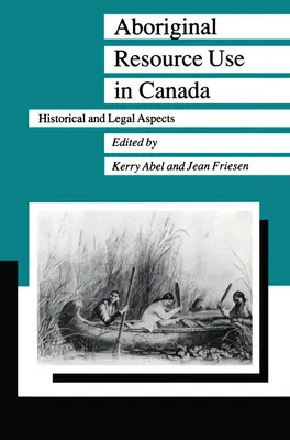 Aboriginal Resource Use in Canada: Történelmi és jogi szempontok - Aboriginal Resource Use in Canada: Historical and Legal Aspects