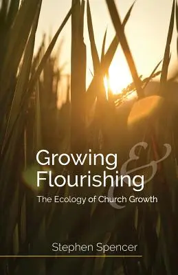 Növekedés és virágzás: Az egyházi növekedés ökológiája - Growing and Flourishing: The Ecology of Church Growth