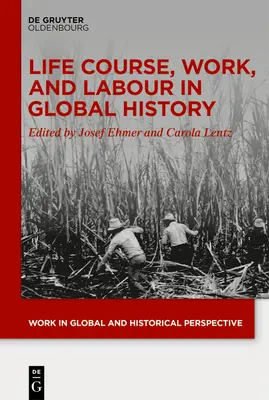 Életpálya, munka és munka a globális történelemben - Life Course, Work, and Labour in Global History