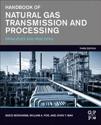 A földgázszállítás és -feldolgozás kézikönyve: Elvek és gyakorlatok - Handbook of Natural Gas Transmission and Processing: Principles and Practices