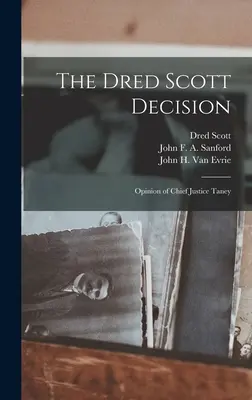 A Dred Scott-döntés: Taney főbíró véleménye - The Dred Scott Decision: Opinion of Chief Justice Taney