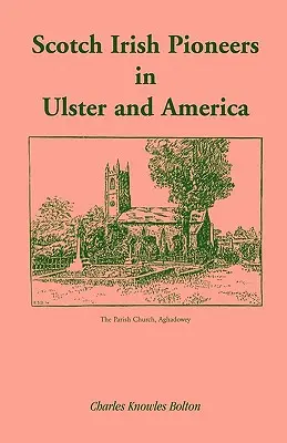 Skót ír úttörők Ulsterben és Amerikában - Scotch Irish Pioneers in Ulster and America