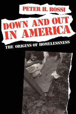 Down and Out in America (V Americe na dně a mimo): The Origins of Homelessness (Původ bezdomovectví) - Down and Out in America: The Origins of Homelessness
