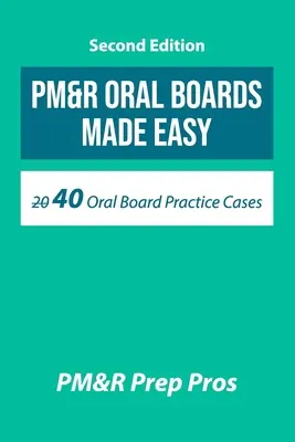 PM&R Oral Boards Made Easy: 40 Oral Board Practice Cases (Szóbeli vizsgabizottsági gyakorlati esetek) - PM&R Oral Boards Made Easy: 40 Oral Board Practice Cases