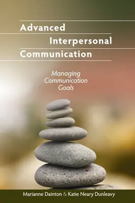 Haladó személyközi kommunikáció: Kommunikációs célok kezelése - Advanced Interpersonal Communication: Managing Communication Goals