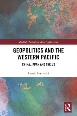 Geopolitika és a Csendes-óceán nyugati része: Kína, Japán és az USA - Geopolitics and the Western Pacific: China, Japan and the US