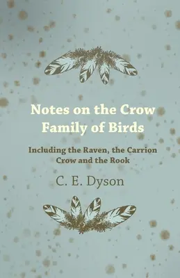 Megjegyzések a varjúfélék családjáról - beleértve a hollót, a hollót és a bástyát is - Notes on the Crow Family of Birds - Including the Raven, the Carrion Crow and the Rook