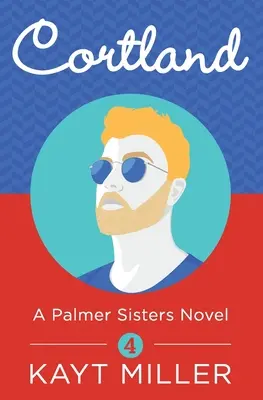 Cortland: A Palmer Sisters 4. könyv - Cortland: A Palmer Sisters Book 4