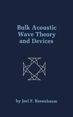 Tömeges akusztikus hullámok elmélete és eszközei - Bulk Acoustic Wave Theory and Devices