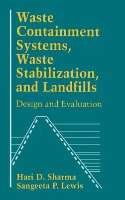 Hulladékelkülönítő rendszerek, hulladékstabilizálás és hulladéklerakók: Tervezés és értékelés - Waste Containment Systems, Waste Stabilization, and Landfills: Design and Evaluation