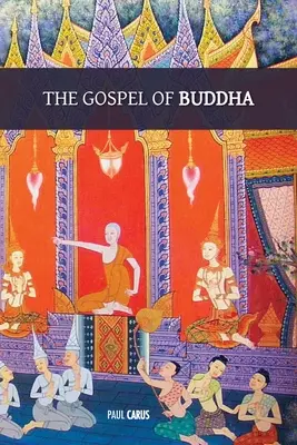 Buddha evangéliuma: eredeti lábjegyzetekkel és a buddhista nevek és kifejezések glosszáriumával - The Gospel of Buddha: with original footnotes and glossary of Buddhist names and terms