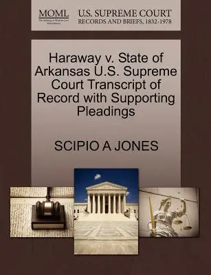 Haraway V. State of Arkansas U.S. Supreme Court Transcript of Record with Supporting Pleadings (A Legfelsőbb Bíróság átirata a beadványok alátámasztásával) - Haraway V. State of Arkansas U.S. Supreme Court Transcript of Record with Supporting Pleadings