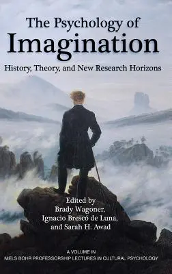 A képzelet pszichológiája: Történelem, elmélet és új kutatási horizontok - The Psychology of Imagination: History, Theory and New Research Horizons