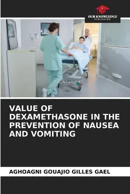 A dexametazon értéke a hányinger és hányás megelőzésében - Value of Dexamethasone in the Prevention of Nausea and Vomiting