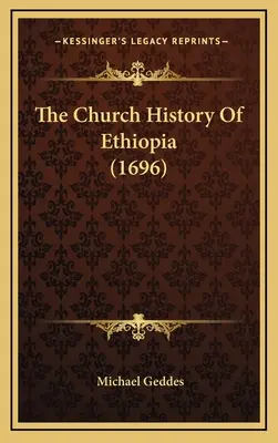 Etiópia egyháztörténete (1696) - The Church History Of Ethiopia (1696)