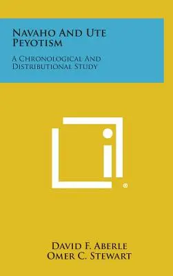 Navaho és Ute Peyotizmus: Egy kronológiai és elterjedési tanulmány - Navaho and Ute Peyotism: A Chronological and Distributional Study