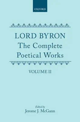 A teljes költői művek: Childe Harold zarándokútja. - The Complete Poetical Works: Volume II: Childe Harold's Pilgrimage